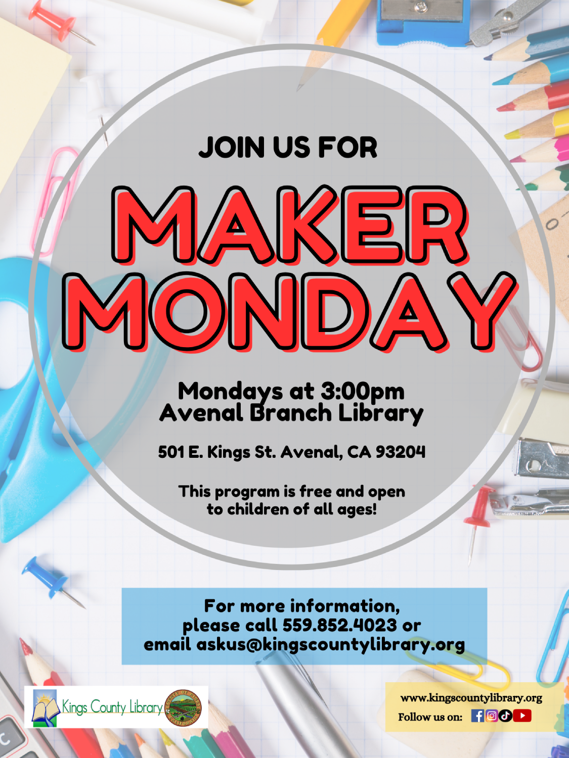 Every Monday at the Avenal Branch Library (501 E. Kings St.) we are getting creative!  Children of all ages are welcome to make a craft to take home with them between 3:00 pm and 4:00 pm.   Questions? Please contact us at 559-852-4023 or askus@kingscountylibrary.org