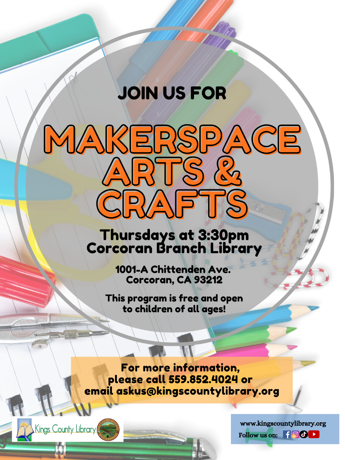 Join us for a Children's craft EVERY THURSDAY at 3:30 pm at the Corcoran Branch Library!  The Corcoran Branch is located at 1001-A Chittenden Ave. Corcoran, CA 93212.  This program is FREE and OPEN TO THE PUBLIC. Questions? Please call 559-852-4024 or email askus@kingscountylibrary.org.