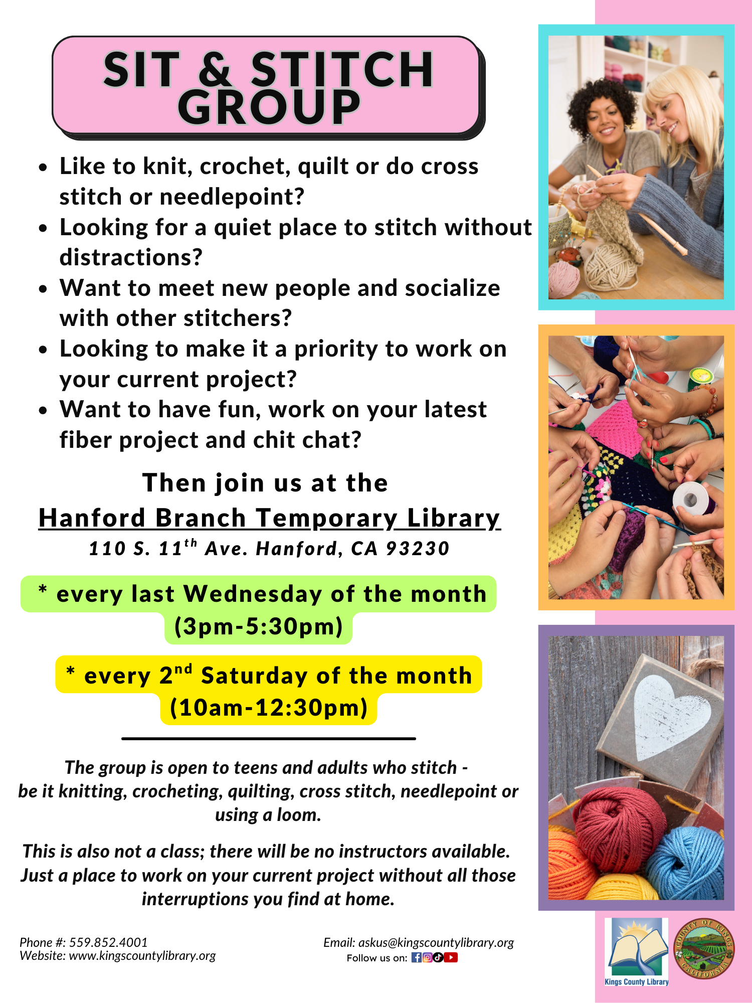 Sit & Stitch is now twice a month! Bring your yarn craft to the temporary Hanford Library location at 110 S. 11th Ave. to join in on the fun!  We're now meeting from 3pm to 5:30pm on the last Wednesday of every month and on the 2nd Saturday of each month from 10am to 12:30pm. 