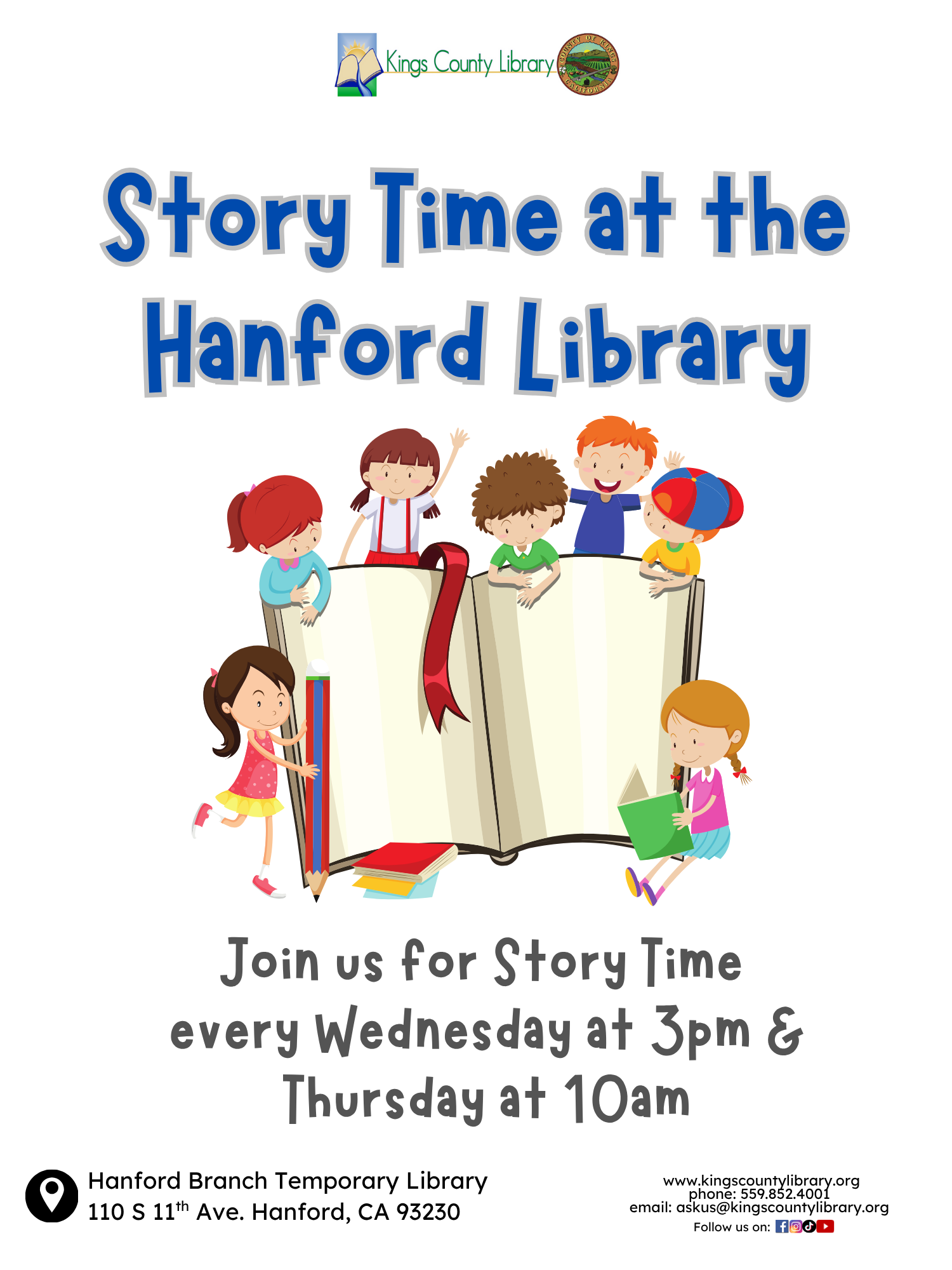 Join us for Story Time at the temporary Hanford location every Wednesday at 3 pm and every Thursday at 10am!  The temporary Hanford Library location is at 110 S. 11th Ave. If you have any questions please call 559-852-4001 or email askus@kingscountylibrary.org.